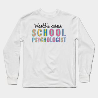 School Psychologist Gifts | World's cutest School Psychologist Long Sleeve T-Shirt